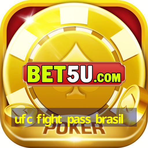 ufc fight pass brasil